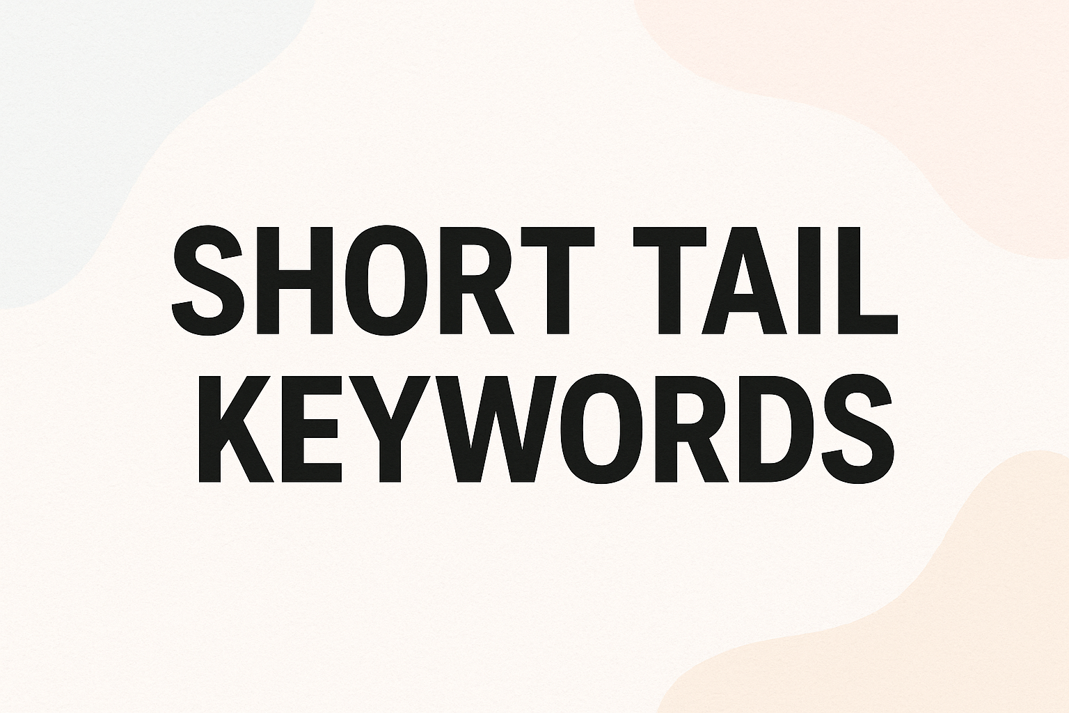 Short Tail Keywords